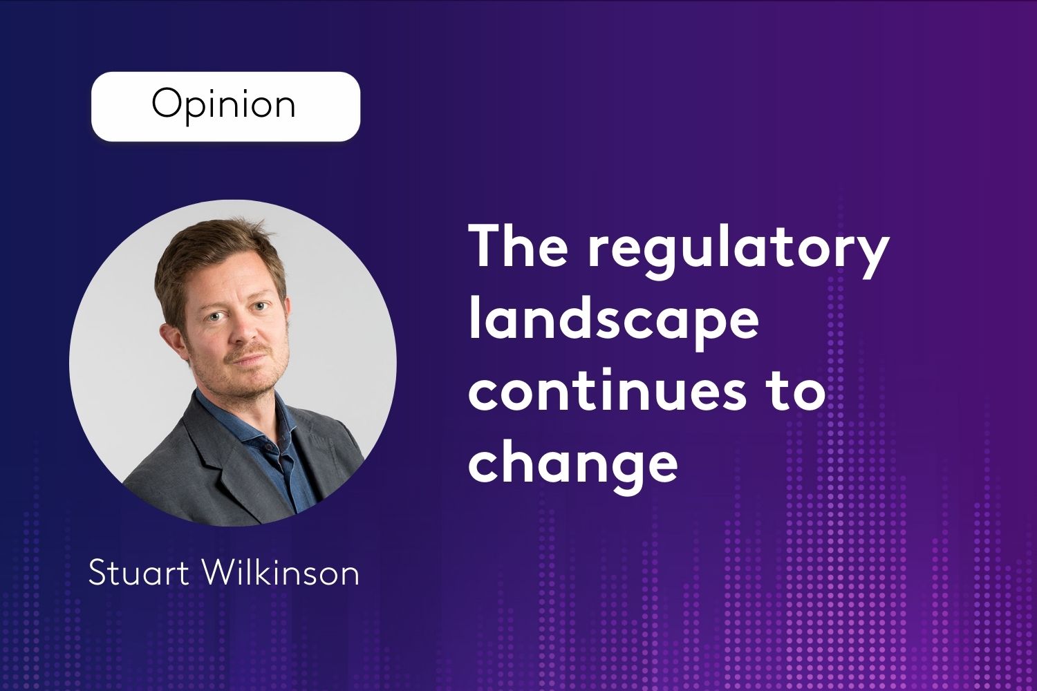 The regulatory landscape continues to change
